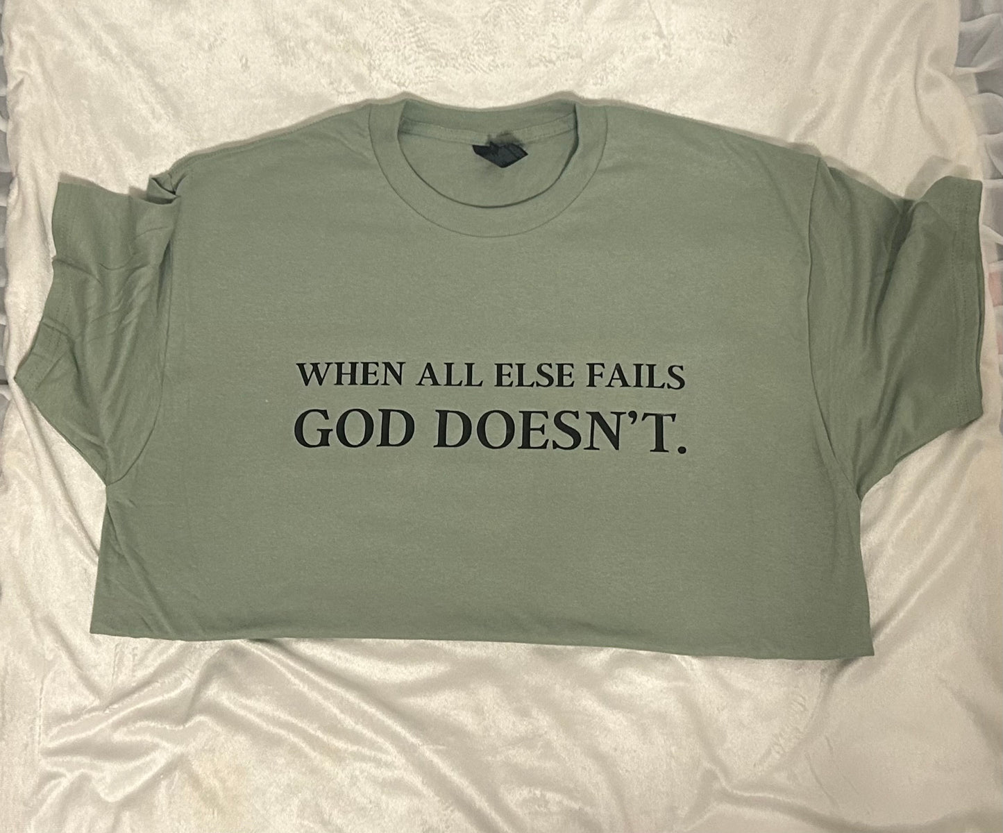 God Doesn't Fail Tee