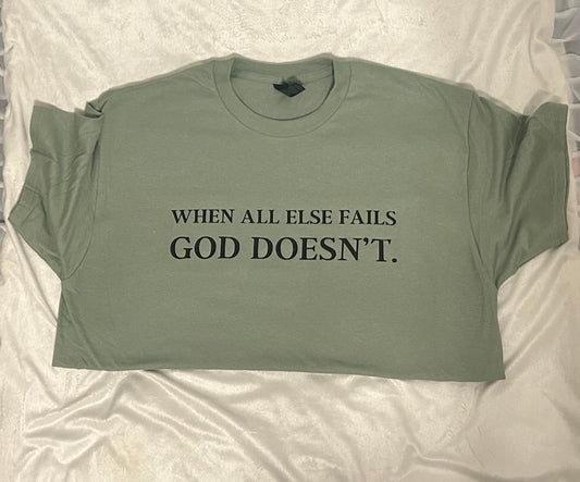 God Doesn't Fail Tee