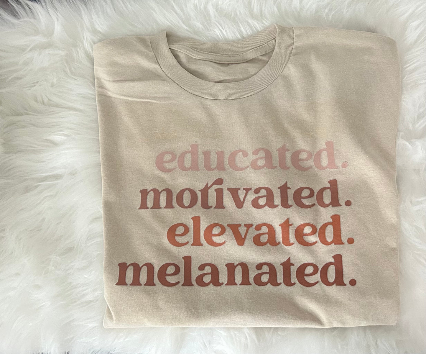 Educated, Motivated, Elevated, Melanated